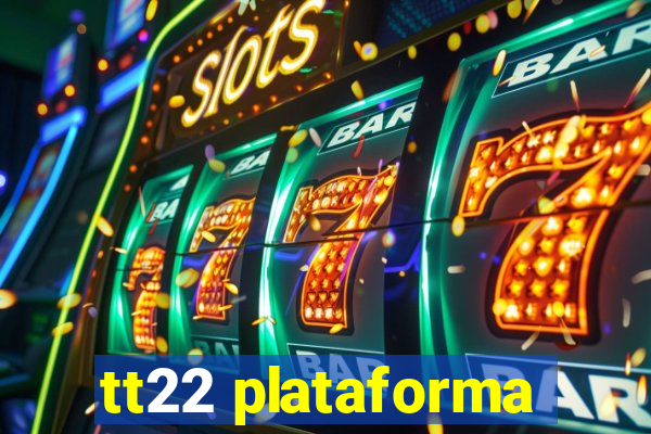 tt22 plataforma